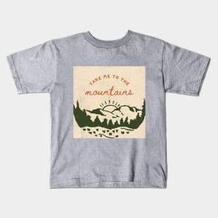 Take me to the mountains Kids T-Shirt